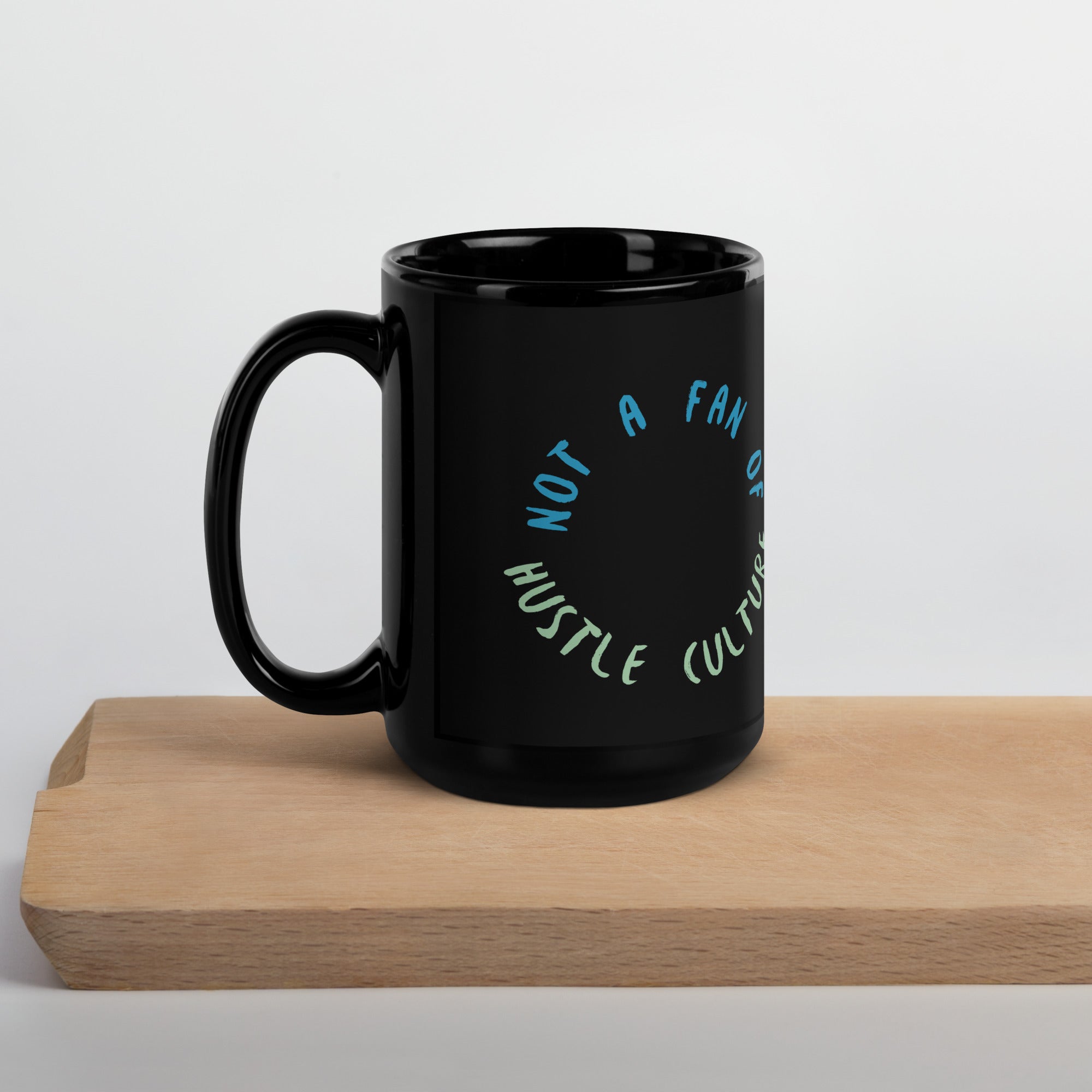 Not a Fan of Hustle Culture - Black Glossy Mug