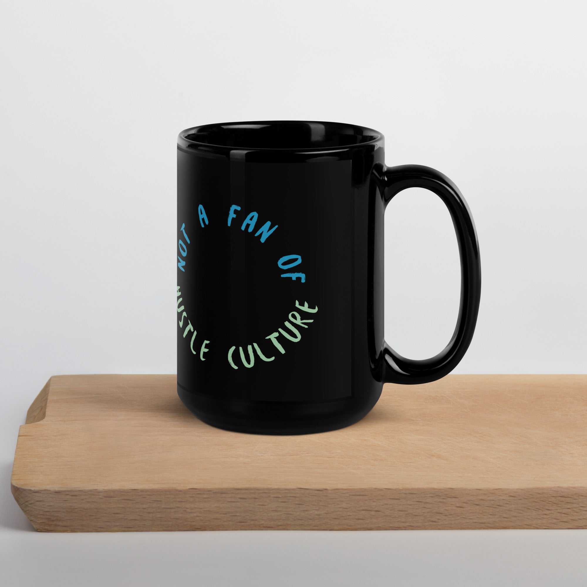 Not a Fan of Hustle Culture - Black Glossy Mug