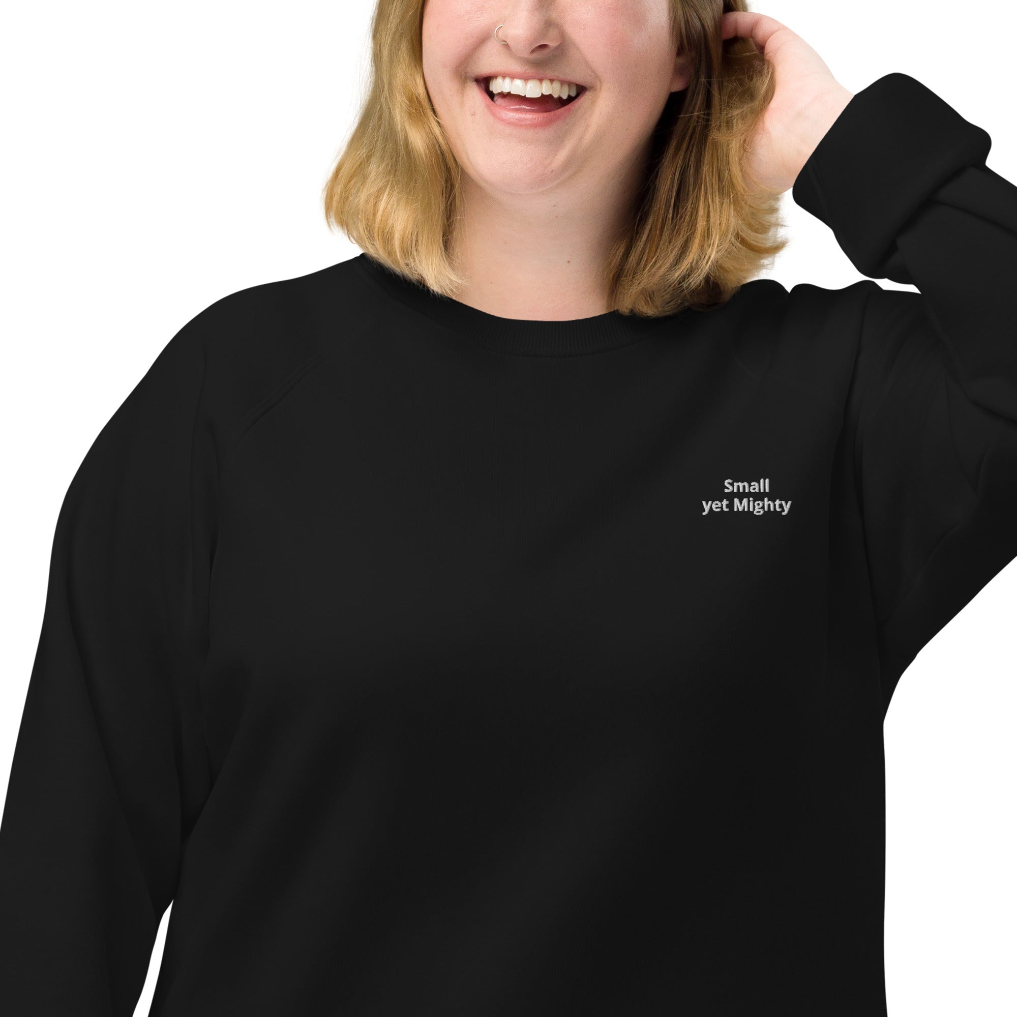 Small yet Mighty - Embroidered Unisex Organic Raglan Sweatshirt