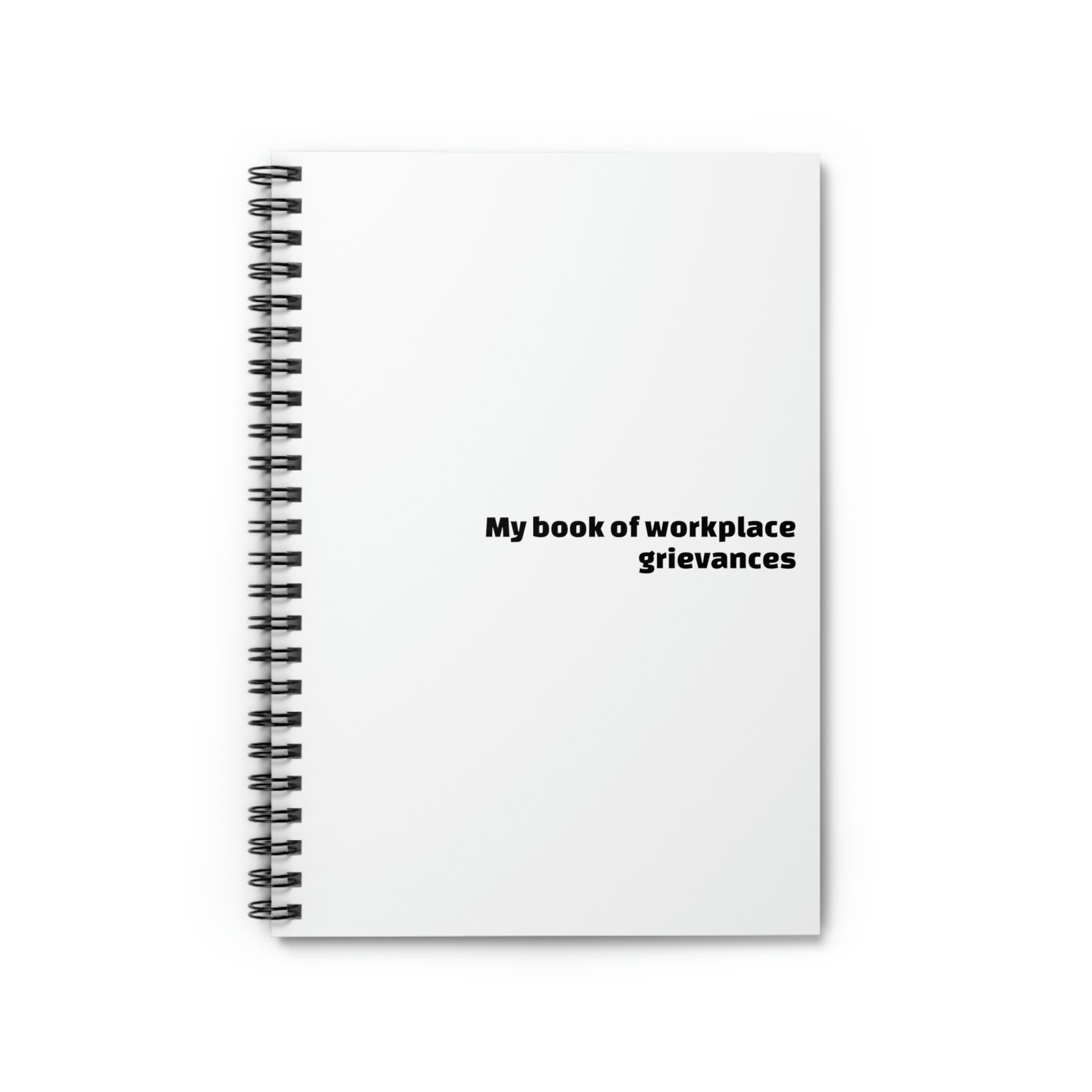 My Book of Workplace Grievances - Spiral Ruled Line Notebook